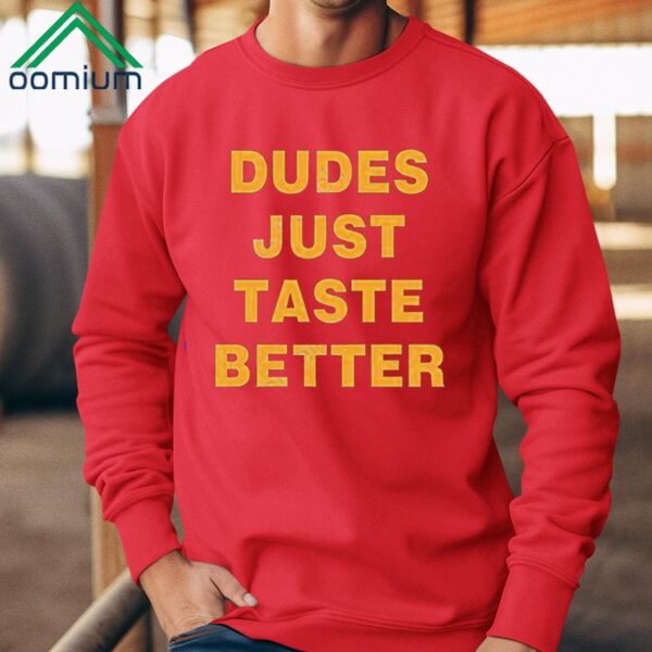 Dudes Just Taste Better Shirt