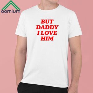 Harry But Daddy I Love Him Shirt