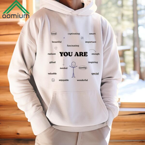 You Are Encourage Kind Worthy Special Shirt