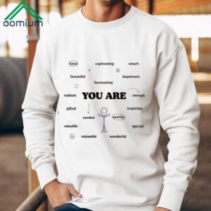 You Are Encourage Kind Worthy Special Shirt