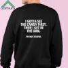 I Gotta See The Candy First Then I Get In The Van I'm Not Stupid Shirt