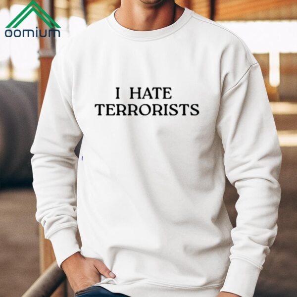 I Hate Terrorists Shirt