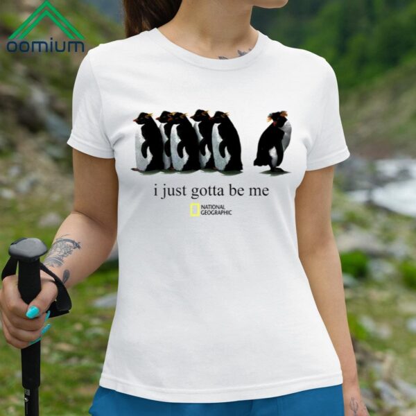 I Just Gotta Be Me Penguin Shirt