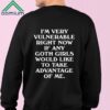 I’m Very Vulnerable Right Now If Any Goth Girls Would Like To Take Advantage Of Me Shirt 2
