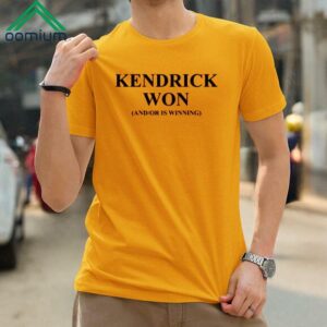 Kendrick Won And Or Is Winning Shirt