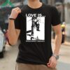 Love Is Doing Whatever Is Necessary Shirt