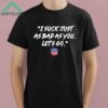Nws I Suck Just As Bad As You Let's Go Shirt