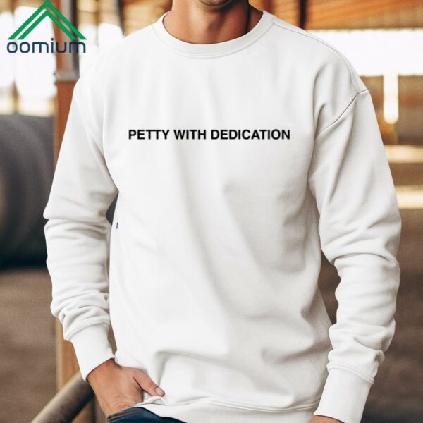 Petty With Dedication Shirt