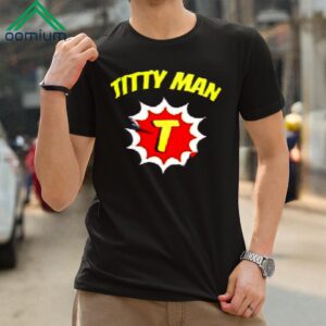 Titty Man Shirt