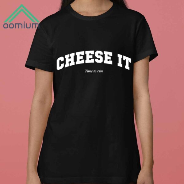 Cheese It Time To Run Shirt