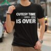 Cutesy Time Is Over Shirt