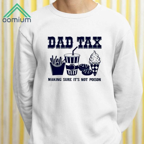 Dad Tax Making Sure Its Not Poison Shirt 2