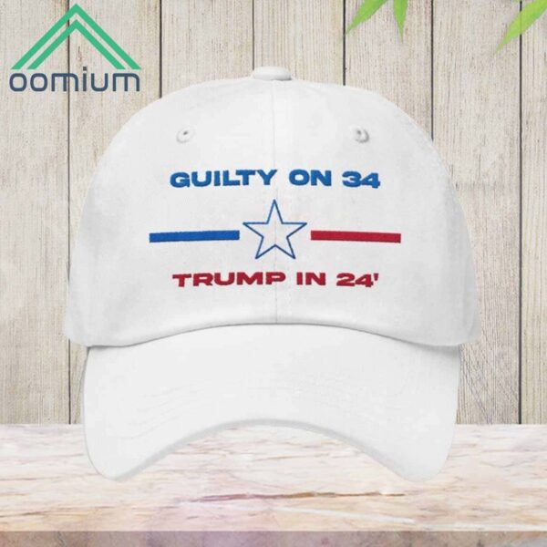 Donald Trump Guilty On 34 Trump In 24 Embroidered Cap