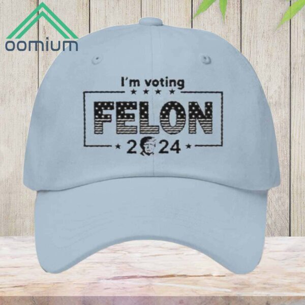 Donald Trump Im Voting Felon 2024 Embroidered Hat