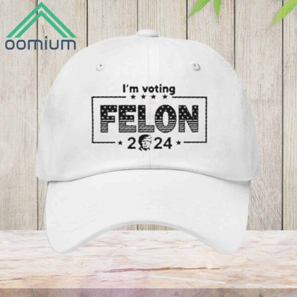 Donald Trump Im Voting Felon 2024 Embroidered Hat