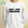 Dont Stop Disbelieving Shirt 2