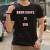 Drum Corps Is Evil Shirt