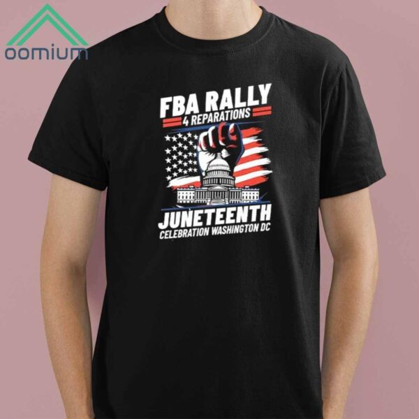 FBA Rally 4 Reparations Juneteenth Celebration Washington DC Shirt