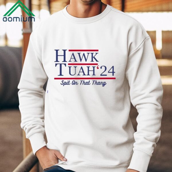 Hawk Tuah 24 Spit On That Thang Shirt