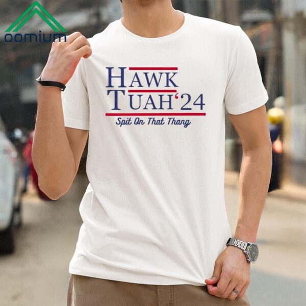 Hawk Tuah 24 Spit On That Thang Shirt