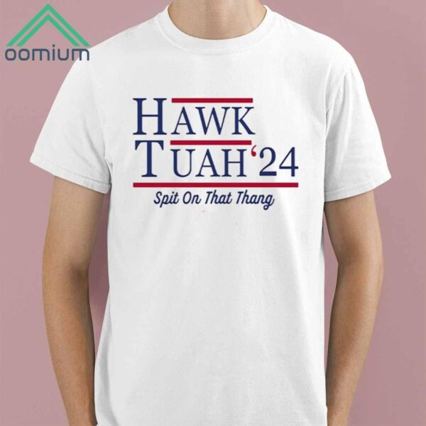 Hawk Tuah 24 Spit On That Thang T Shirt