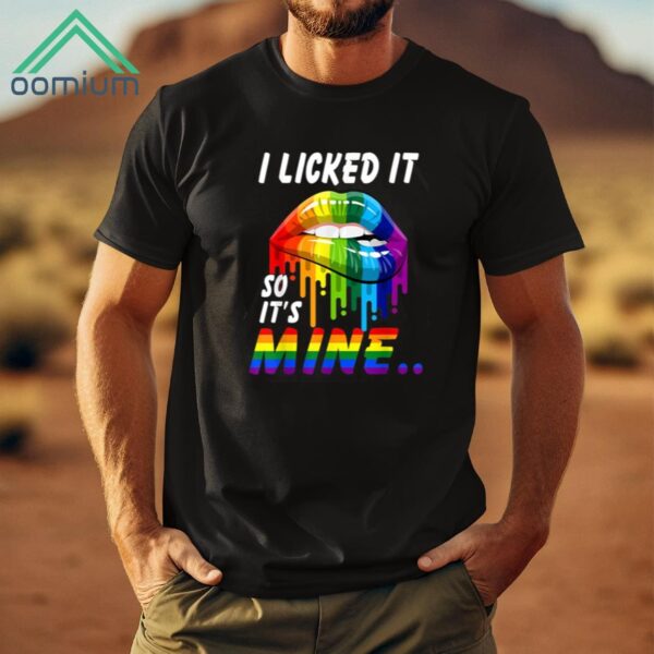 I Licked It So It's Mine Shirt 1 Black