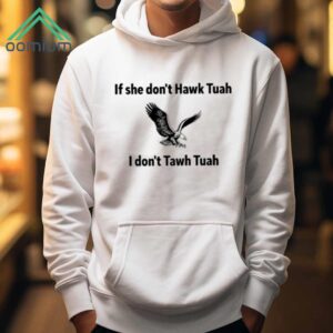 If She Dont Hawk Tuah I Dont Hawk Tuah Eagle Shirt 1