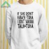 If She Dont Wanna Hawk Tuah I Dont Wanna Talk Tuha Shirt 2