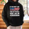 If You Dont Like Trump Then You Probably Wont Like Me Shirt