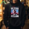 Im Voting For The Ultra Felon Trump 2024 Shirt 1