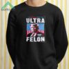 Im Voting For The Ultra Felon Trump 2024 Shirt 2