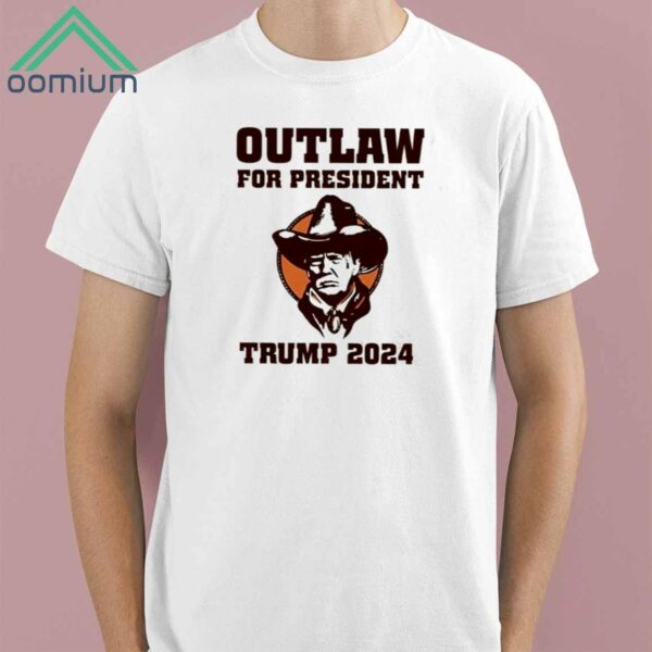 Outlaw For President Trump 2024 Shirt