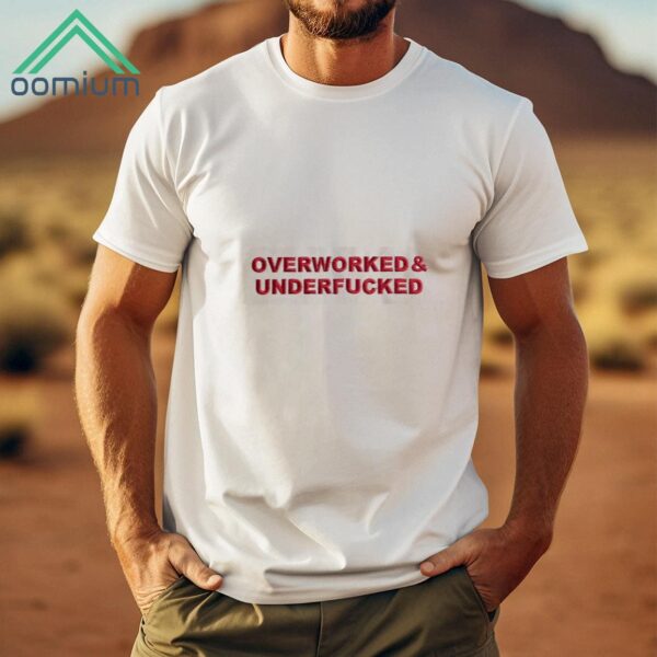 Overworked And Underfucker Shirt