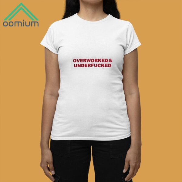 Overworked And Underfucker Shirt