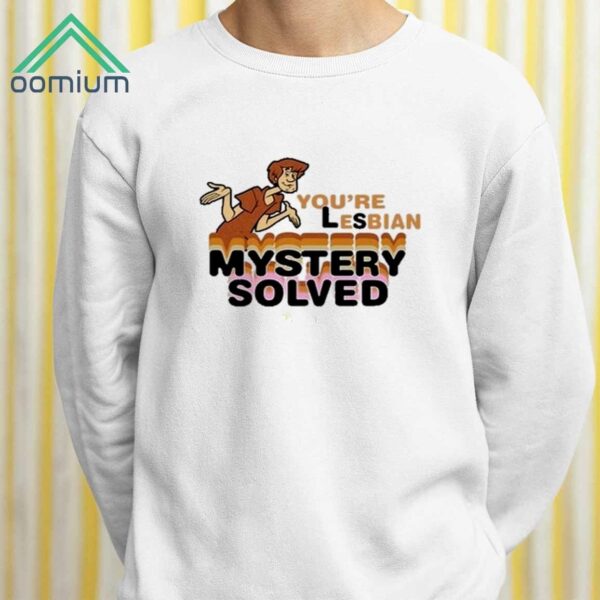 Scooby Doo Youre Lesbian Mystery Solved Shirt 2