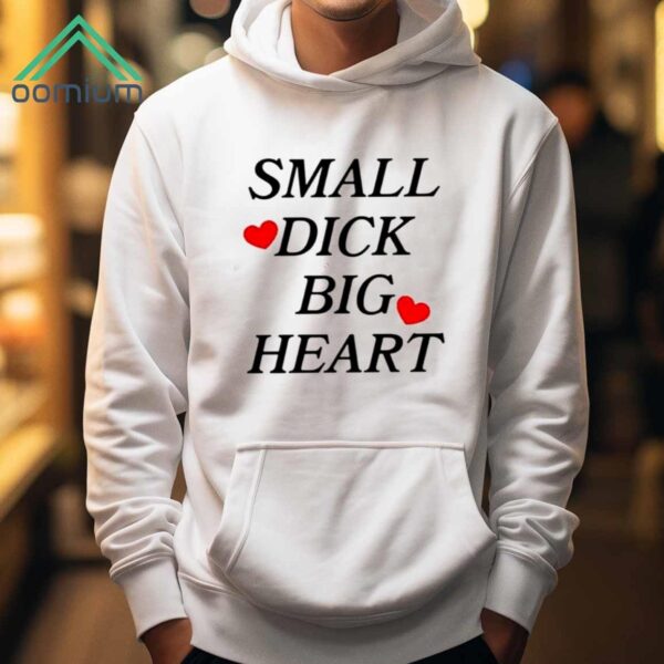 Small Dick Big Heart Shirt 1