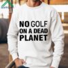 The Pga Tour Rebel For Life No Golf On A Dead Planet Shirt