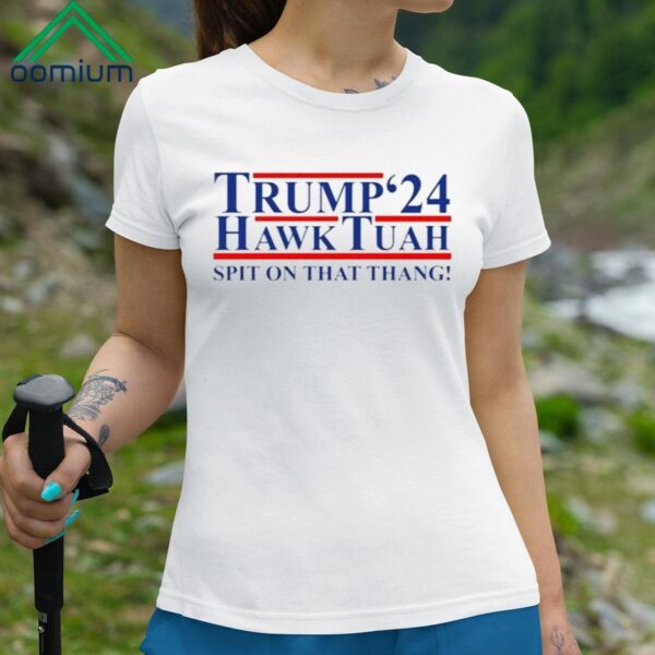 Trump Hawk Tuah 24 Spit On That Thang Shirt