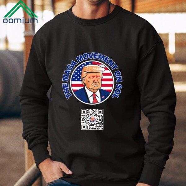 Trump The Maga Movement On Sol Shirt