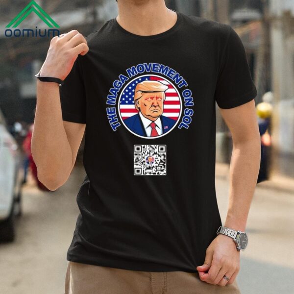 Trump The Maga Movement On Sol Shirt