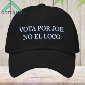 Vota Por Joe No El Loco Hat