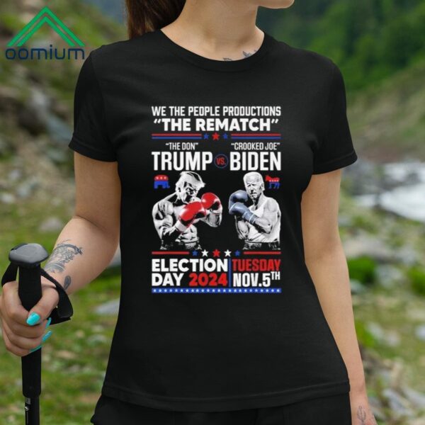 We The People Productions The Rematch The Trump Vs Crooked Biden Election Day 2024 Shirt 3