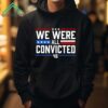 We Were All Convicted 46 Shirt 1