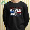 We Were All Convicted 46 Shirt 2