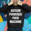 Autism Powered Fuck Machine Shirt