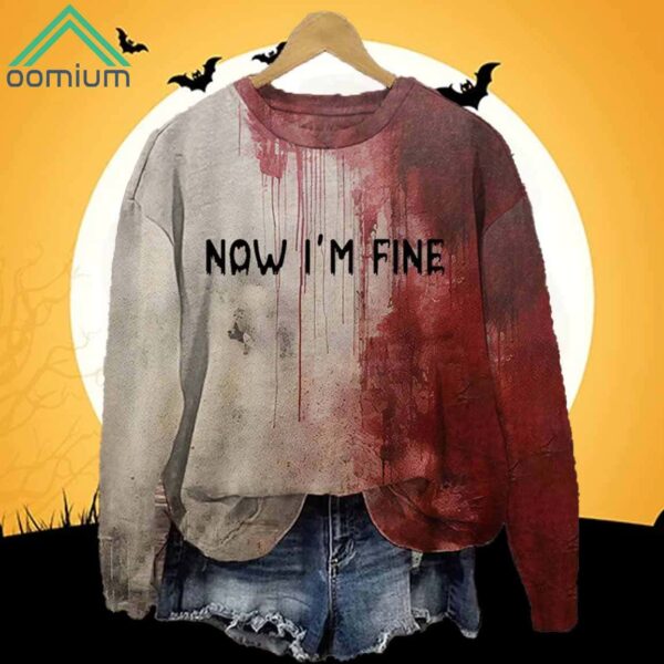 Bloody Now I'm Fine Halloween Print Crew Neck Sweatshirt