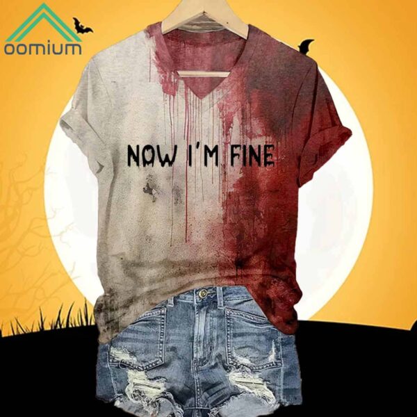 Bloody Now I'm Fine Halloween Print V Neck T Shirt