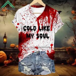Cold Like My Soul Blood Splatter Halloween Print Casual T Shirt
