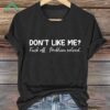 Don'T Like Fuck Off Problem Solved Print Shirt