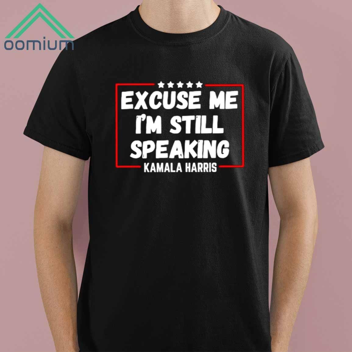 Excuse Me Im Speaking Kamala Harris Shirt 4